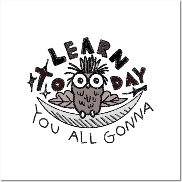 Funny Owl Teacher Teaches And You All Gonna Learn Today Wall Art by Mochabonk